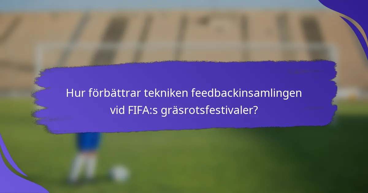 Hur förbättrar tekniken feedbackinsamlingen vid FIFA:s gräsrotsfestivaler?
