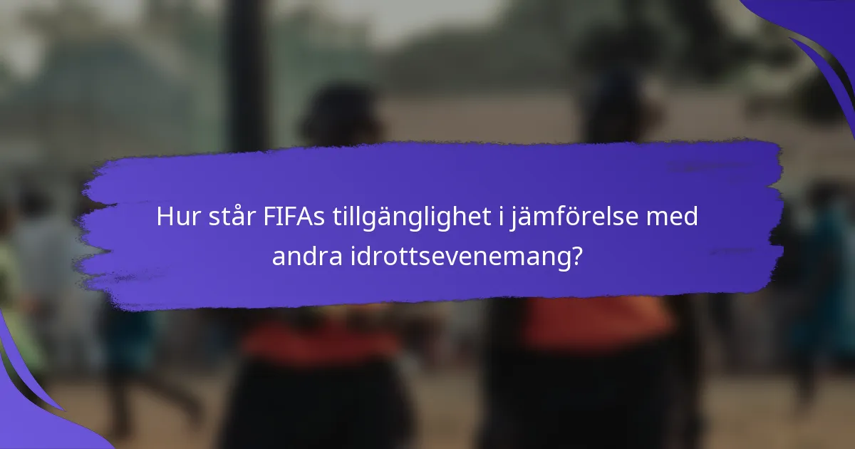 Hur står FIFAs tillgänglighet i jämförelse med andra idrottsevenemang?