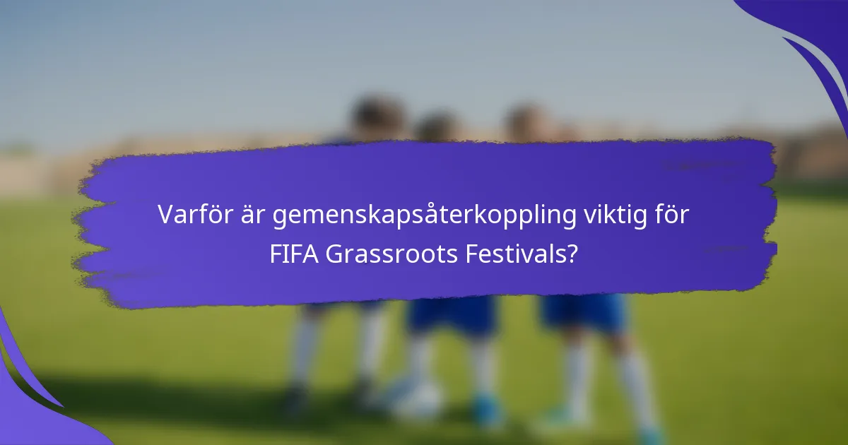 Varför är gemenskapsåterkoppling viktig för FIFA Grassroots Festivals?