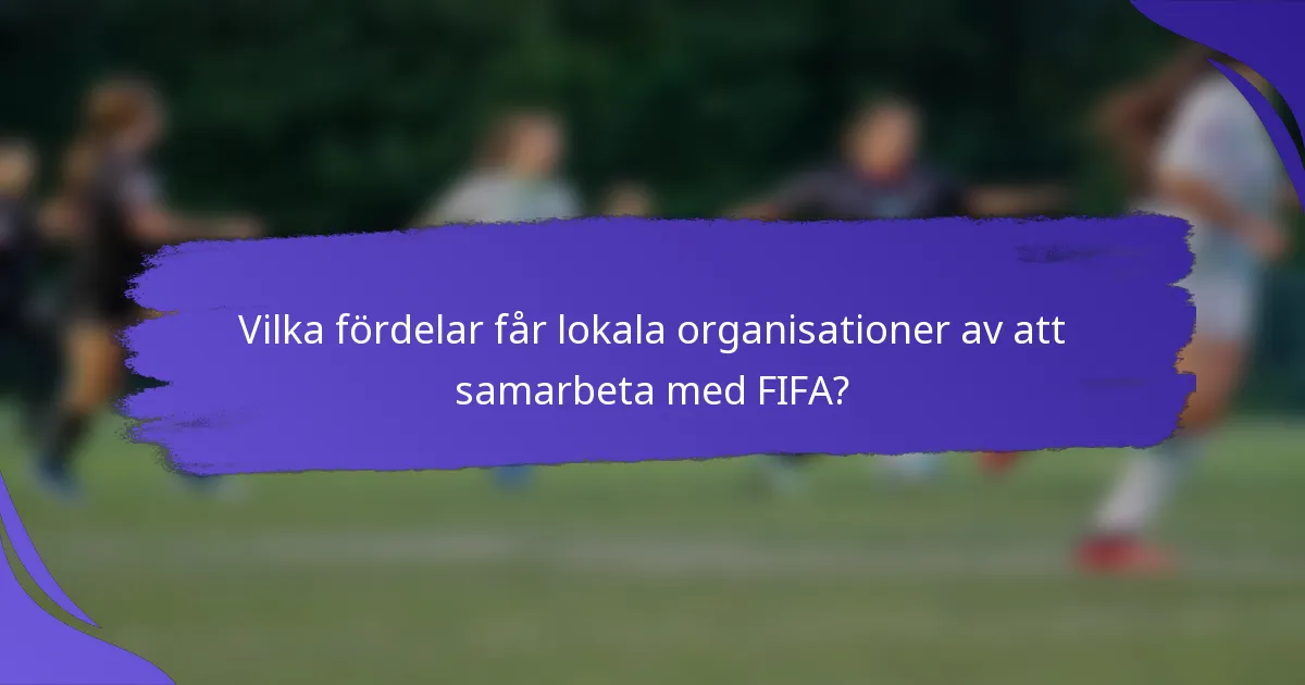 Vilka fördelar får lokala organisationer av att samarbeta med FIFA?