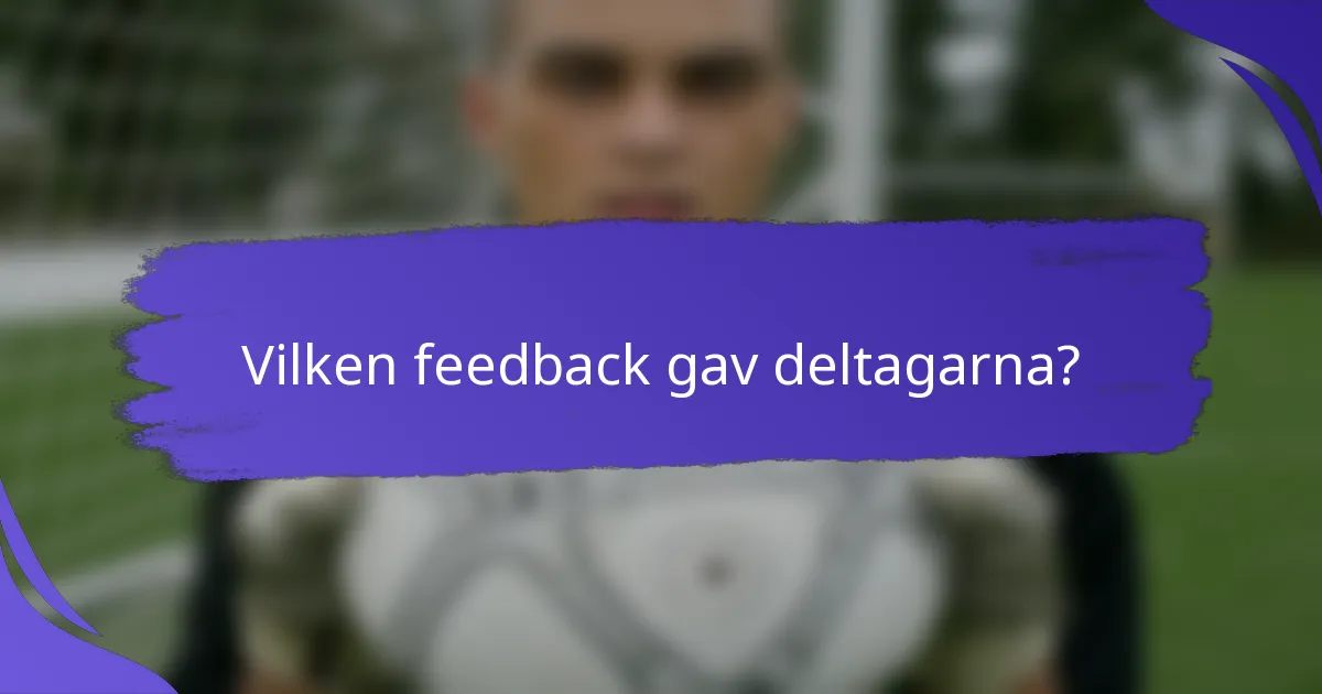 Vilken feedback gav deltagarna?